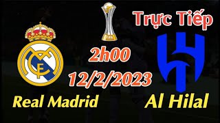 Soi kèo trực tiếp Real Madrid vs Al Hilal - 2h00 Ngày 12/2/2023 - FIFA Club World Cup
