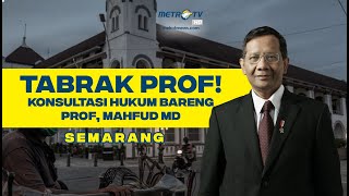 LIVE - TABRAK PROF! Konsultasi Hukum Bareng Prof Mahfud MD di Semarang