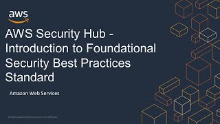 AWS Security Hub - Introduction to Foundational Security Best Practices Standard