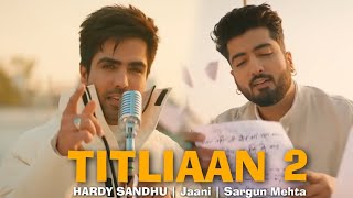 Titliyan warga hardy sandhu _ Jaani, Sargum Mehta _ Titliyan 2 _ Titliyan Warga Full Video