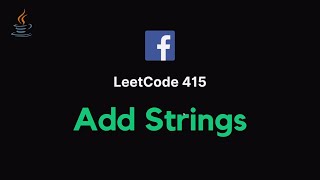 415. Add Strings - JAVA (Explanation + Live coding)