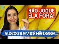 5 usos INCRÍVEIS para a CASCA DE BANANA que VOCÊ NÃO SABIA | Não jogue ela fora!