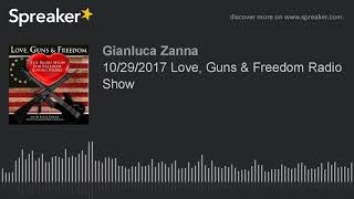 10/29/2017 Love, Guns \u0026 Freedom Radio Show