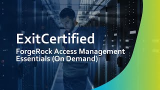 ForgeRock Access Management Essentials (On Demand) | ExitCertified