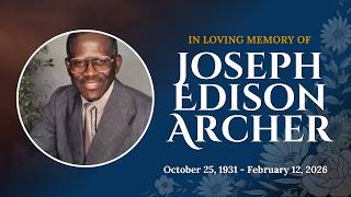 Joseph Edison Archer Funeral Service II February 23rd, 2026