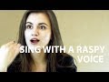 how to sing with a raspy voice ( Lady Gaga, Christina Aguilera, Pink etc - rasp in pop music )