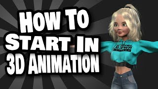How to get started in 3D animation
