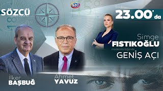 Geniş Açı | İlker Başbuğ ve Ahmet Yavuz | Küresel Dengeler, Stratejiler, Türkiye