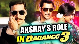 Akshay Kumar HELPS Salman Khan In Dabangg 3