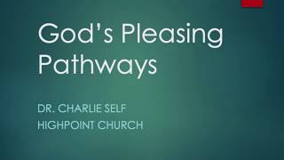 God's Pleasing Pathways | Dr. Charlie Self