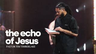 The Echo of Jesus | Tim Timberlake