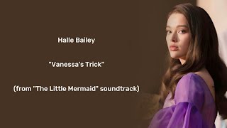 Halle Bailey - "Vanessa's Trick" - Lyrics (from "The Little Mermaid" soundtrack)