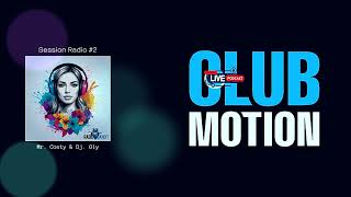 Club Motion Session Radio #2 ❎ Mr. Costy si Dj. Oly ❎ #2025