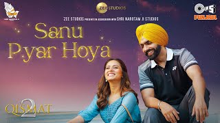 Sanu Pyar Hoya - Qismat 2 | B Praak | Jaani | Ammy Virk | Sargun Mehta | Romy