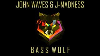 John Waves \u0026 J-Madness - Bass Wolf (Original Mix )