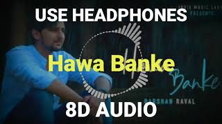 Hawa Banke | 8D Song | Darshan Raval | Indie Music Label | Latest Hit Song 2019