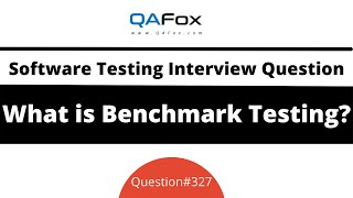 What is Benchmark Testing? (Software Testing Interview Question #327)
