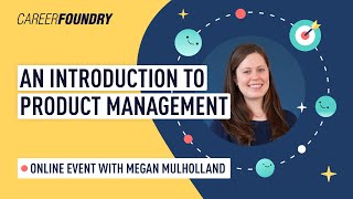 An Introduction to Product Management (with Megan Mulholland)