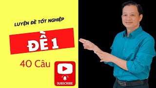 Luyện Đề 01 tốt nghiệp 40 câu