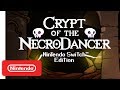 Crypt of the NecroDancer: Nintendo Switch Edition - Launch Trailer