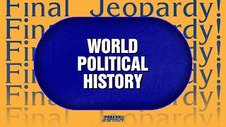 World Political History | Final Jeopardy! | JEOPARDY!