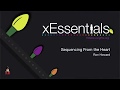 xEssentials S2E26 Sequencing from the Heart