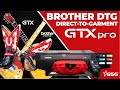 Brother GTXpro Direct to Garment Printer