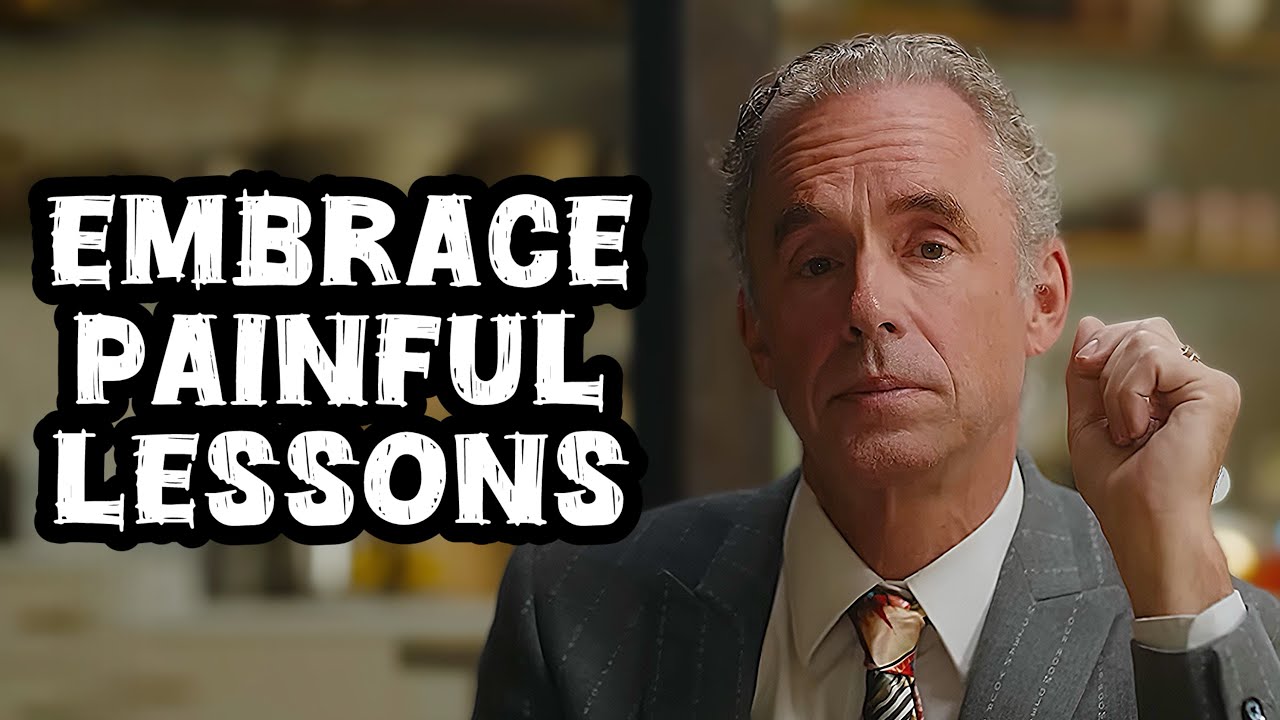 Jordan Peterson Embrace Painful Lessons Youtube