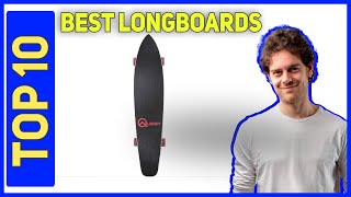 Best Longboards in 2023 [Top 10 Longboards]