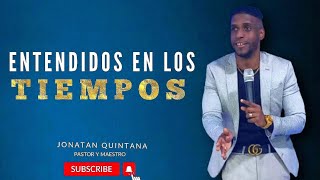 Entendidos En Los Tiempos/ Pastor Y Maestro Jonatan Quintana