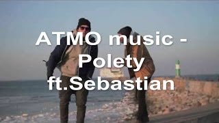 ATMO music - Polety ft.Sebastian (text)