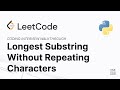 LeetCode 3: Longest Substring Without Repeating Characters - Coding Interview Walkthrough - Python