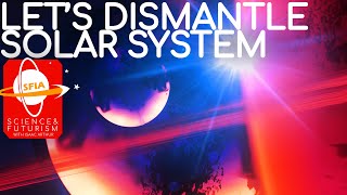 Let's Dismantle the Solar System!