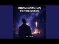 From Nothing To The Stars