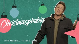 Travis Whittaker // Christmasphobia // Fear That Is Healthy