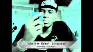 Swiperboy - Who is to Blame (2010)