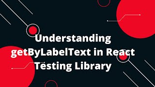 React Testing Library Tutorial #7 Finding elements by label text (getByLabelText)