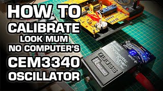 How to calibrate Look Mum No Computer's CEM3340 Performance Oscillator