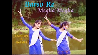 Barso Re Megha Megha//Singer-Shreya Ghoshal// Dance cover by Nazmin & Eyasifun//SYED PRODUCTION