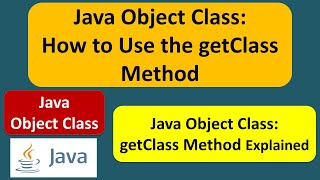 Java Object Class: How to Use the getClass Method | Java Tutorial