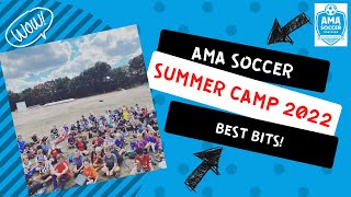 AMA Soccer Summer Camp 2022 Best Bits!