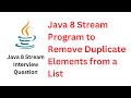 Java 8 Stream Program to Remove Duplicate Elements from a List | Frequently Asked Interview Question