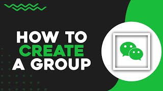 How To Create A Group On WeChat (Easiest Way)