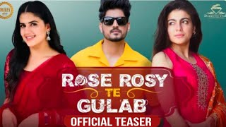 Rose Rosy Te Gulab (Official Teaser) Gurnam Bhullar | Mahi Sharma | Pranjal Dahiya | Punjabi Movie