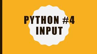 Python Lesson 4 - Input