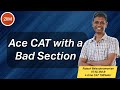 Ace CAT with a Bad Section | Best test - taking strategy for CAT 2021 | Rajesh, 4 time CAT 100 %iler