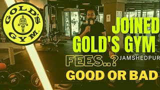 GOLD'S GYM JOINED @GoldsGymChannel JAMSHEDPUR , FEES..?? , GOOD / BAD