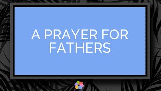 A Prayer for Fathers