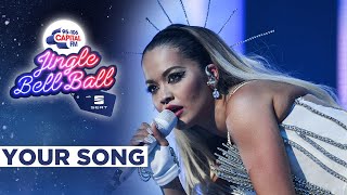 Rita Ora - Your Song (Live at Capital's Jingle Bell Ball 2019) | Capital