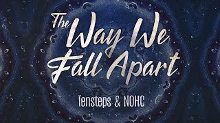 Tensteps \u0026 NOHC - The Way We Fall Apart (Official Lyric Video)